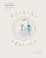 Crystal Healing: The Complete Modern Guide for Beginners and Beyond