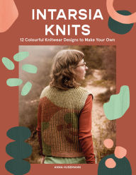 Best ebooks 2016 download Intarsia Knits: 12 Colourful Knitwear Designs to Make Your Own in English 9781837831517  by Anna Husemann