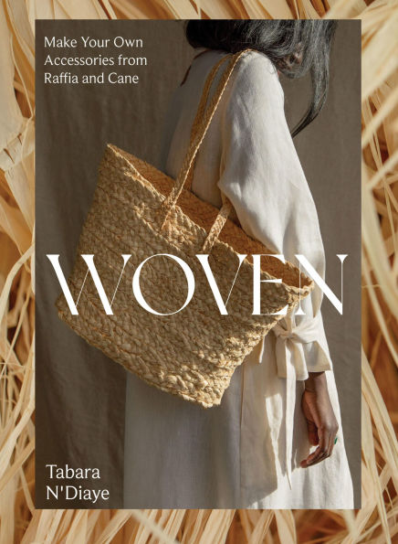 Woven: Make Your Own Accessories from Raffia, Rope and Cane