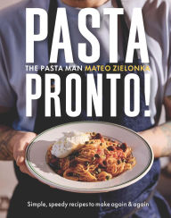 Title: Pasta Pronto: Simple, Speedy Recipes to Make Again & Again, Author: Mateo Zielonka