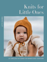 Free audiobooks online no download Knits for Little Ones: 22 Timeless Patterns for Babies and Toddlers by Lotte Rahbek