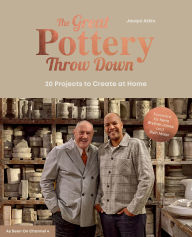Title: The Great Pottery Throw Down: 20 Projects to Create at Home, Author: The Great Pottery Throw Down