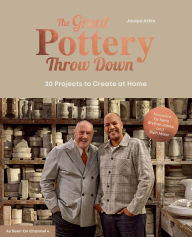 Title: The Great Pottery Throw Down: 20 Projects to Create at Home, Author: The Great Pottery Throwdown