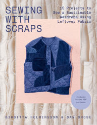 Download books for free for ipad Sewing with Scraps: 15 Projects to Sew a Sustainable Wardrobe Using Leftover Fabric English version