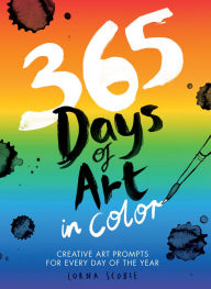 Title: 365 Days of Art in Color: Creative Art Prompts for Every Day of the Year, Author: Lorna Scobie