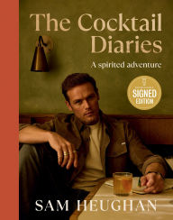 Title: The Cocktail Diaries: A Spirited Journey - with Recipes (Signed Book), Author: Sam Heughan