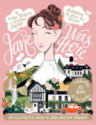 Free downloadable ebooks online Jane Was Here: An Illustrated Guide to Jane Austen's England (English literature)