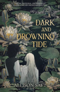 Title: A Dark and Drowning Tide, Author: Allison Saft