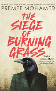 Title: The Siege of Burning Grass, Author: Premee Mohamed