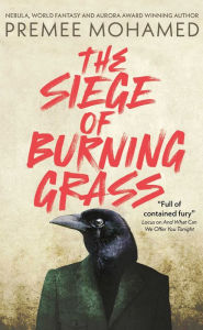 Download books in spanish The Siege of Burning Grass CHM MOBI 9781837860463 in English by Premee Mohamed