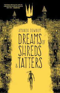 Title: Dreams of Shreds and Tatters, Author: Amanda Downum