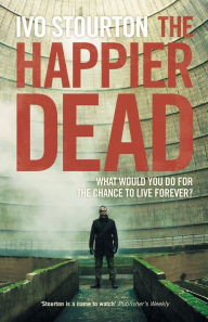 Title: Happier Dead, Author: Ivo Stourton