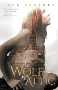 Title: Wolf in the Attic, Author: Paul Kearney