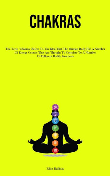 Chakras: The Term "Chakras" Refers To The Idea That The Human Body Has A Number Of Energy Centers That Are Thought To Correlate To A Number Of Different Bodily Functions