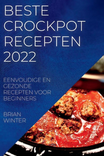 Barnes and Noble BESTE CROCKPOT RECEPTEN 2022: EENVOUDIGE GEZONDE RECEPTEN | The