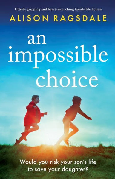 An Impossible Choice: Utterly gripping and heart-wrenching family life fiction