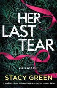 Free downloads of books mp3 Her Last Tear: An absolutely gripping and unputdownable mystery and suspense thriller