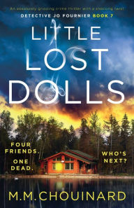 Title: Little Lost Dolls: An absolutely gripping crime thriller with a shocking twist, Author: M.M. Chouinard