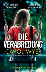 Title: Die Verabredung: Ein absolut fesselnder Thriller, Author: Carol Wyer