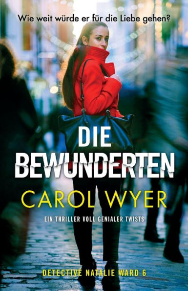 Die Bewunderten: Ein Thriller voll genialer Twists