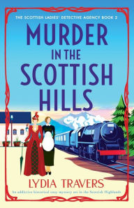 Download of ebooks free Murder in the Scottish Hills: An addictive historical cozy mystery set in the Scottish Highlands by Lydia Travers, Lydia Travers (English literature) 9781837901845