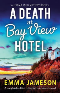 A Death at Bay View Hotel: A completely addictive English cozy mystery novel