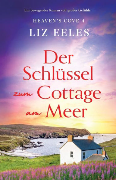 Der Schlüssel zum Cottage am Meer: Ein bewegender Roman voll großer Gefühle