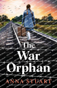 The War Orphan: An unputdownable and heart-wrenching WW2 historical fiction novel