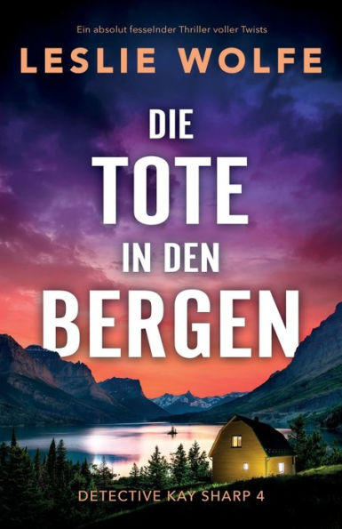 Die Tote in den Bergen: Ein absolut fesselnder Thriller voller Twists