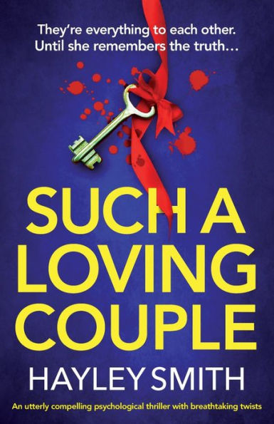 Such A Loving Couple: An utterly compelling psychological thriller with breathtaking twists