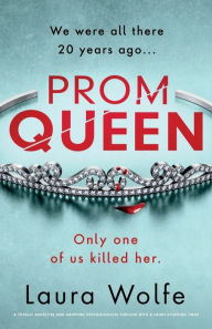 Download ebooks free english Prom Queen: A totally addictive and gripping psychological thriller with a heart-stopping twist by Laura Wolfe ePub PDB DJVU