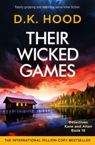 Download of ebooks Their Wicked Games: Totally gripping and addictive serial killer fiction 9781837903122 by D.K. Hood, D.K. Hood