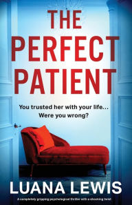 Free ebook download for ipod touch The Perfect Patient: A completely gripping psychological thriller with a shocking twist ePub RTF