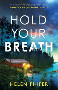 Free online audio books without downloading Hold Your Breath: An unputdownable, utterly gripping crime thriller