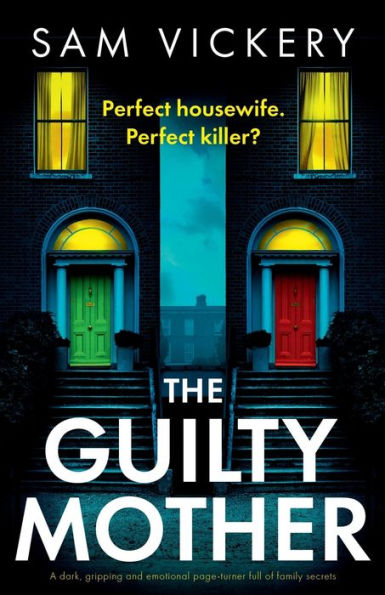 The Guilty Mother: A dark, gripping and emotional page-turner full of family secrets