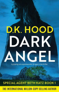 English audio books free downloads Dark Angel: A gripping and unputdownable FBI agent crime thriller 9781837903849 in English RTF