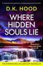 Where Hidden Souls Lie: An absolutely heart-stopping and completely gripping serial killer thriller