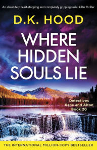 Where Hidden Souls Lie: An absolutely heart-stopping and completely gripping serial killer thriller