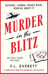 Books for download to mp3 Murder in the Blitz: A completely addictive historical cozy mystery by F.L. Everett 9781837905010 in English MOBI