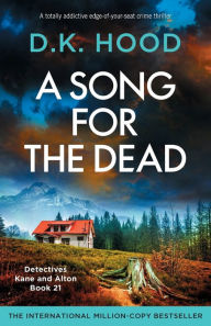 Title: A Song for the Dead: A totally addictive edge-of-your-seat crime thriller, Author: D K Hood