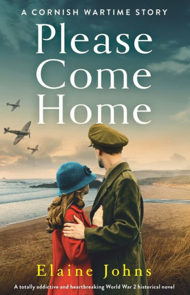 Please Come Home: A totally addictive and heartbreaking World War 2 historical novel