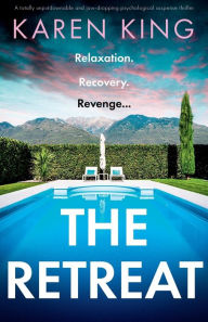 Free downloads of books mp3 The Retreat: A totally unputdownable and jaw-dropping psychological suspense thriller (English literature) 9781837906734 by Karen King MOBI