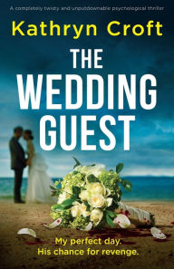 The Wedding Guest: A completely twisty and unputdownable psychological thriller