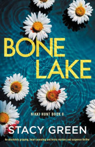 Bone Lake: An absolutely gripping, heart-pounding and twisty mystery and suspense thriller