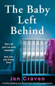 Ebook text download The Baby Left Behind: A totally gripping and utterly heart-wrenching page-turner DJVU by Jen Craven 9781837907304