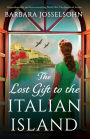 The Lost Gift to the Italian Island: Unputdownable and heart-wrenching World War Two historical fiction