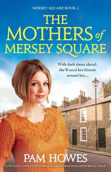 The Mothers of Mersey Square: A totally unputdownable heart-wrenching historical saga