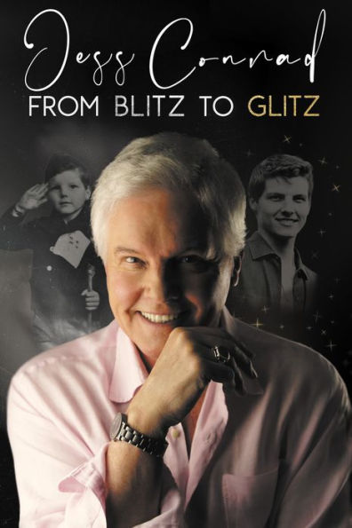 From Blitz to Glitz: The Autobiography of Jess Conrad OBE