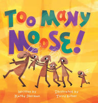 Title: Too Many Moose, Author: Kathy Sherman