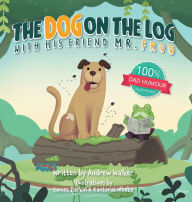 Title: The Dog on the Log with His Friend Mr Frog, Author: Andrew Walker